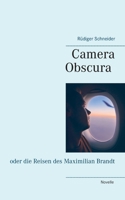 Camera Obscura: oder die Reisen des Maximilian Brandt (German Edition) 3750486948 Book Cover