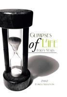 Glimpses of Life Forty Years 148361672X Book Cover