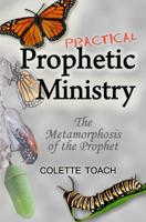 Practical Prophetic Ministry: The Metamorphosis of the Prophet 1626640173 Book Cover