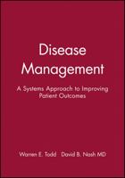 Disease Management: A Systems Approach to Improving Patient Outcomes (J-B AHA Press) 0787957380 Book Cover