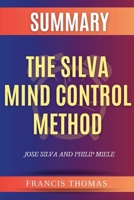 Summary Of The Silva Mind Control Method B0F22YQT56 Book Cover