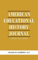 American Educational History Journal: Volume 38, Numbers 1 & 2 1617355119 Book Cover