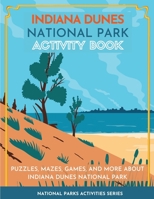 Indiana Dunes National Park Activity Book: Puzzles, Mazes, Games, and More About Indiana Dunes National Park 1956614184 Book Cover