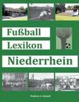 Fußball Lexikon Niederrhein (German Edition) 3746035635 Book Cover