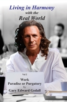 Living in Harmony With the Real World Volume 2: Work - Paradise Or Purgatory B08W3RP1N9 Book Cover