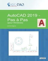 AutoCAD 2019 - Pas à pas: pour Windows B08FKSHDJR Book Cover