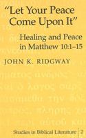 Let Your Peace Come upon It": Healing and Peace in Matthew 10:1-15 0820437506 Book Cover