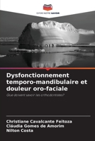 Dysfonctionnement temporo-mandibulaire et douleur oro-faciale: Que doivent savoir les orthodontistes? 6206357562 Book Cover