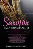 SAXOFÓN PARA PRINCIPIANTES: 4 en 1- Guía para principiantes + Consejos y trucos + Técnicas simples y efectivas para tocar un saxofón + Guía avanzada B08NR9TKYT Book Cover