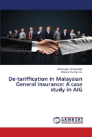 De-tariffication in Malaysian General Insurance: A case study in AIG 3659868663 Book Cover