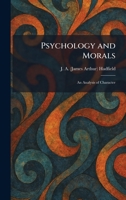Psychology and Morals: An Analysis of Character 1025934482 Book Cover