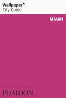 Wallpaper* City Guide Miami 0714878251 Book Cover
