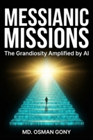 Messianic Missions: The Grandiosity Amplified by AI B0FTFL2R8Y Book Cover