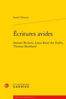 Ecritures Avides: Samuel Beckett, Louis-Rene Des Forets, Thomas Bernhard 2406063054 Book Cover