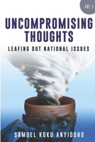Uncompromising Thoughts: Leafing Out National Issues 9988937946 Book Cover