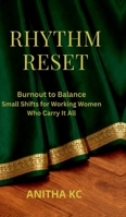 Rhythm Reset: Burnout to Balance Small Shifts for Working Women Who Carry It All B0GQJDV4HW Book Cover
