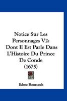 Notice Sur Les Personnages V2: Dont Il Est Parle Dans L'Histoire Du Prince De Conde (1675) 1120312388 Book Cover