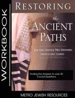 Restoring the Ancient Paths- Workbook: The Purpose of Jew and Gentile Unity 0692948856 Book Cover