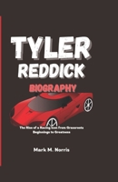 TYLER REDDICK BIOGRAPHY: The Rise of a Racing Icon from Grassroots Beginnings to Greatness B0DPV3PMS3 Book Cover