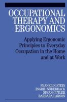 Occupational Therapy and Ergonomics: Applying Ergonomic Principles to Everyday Occupations in the Home and at Work 1861565046 Book Cover