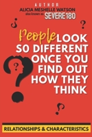 People look so different once you find out how they think.: Relationships & Characteristics B08LNG9R35 Book Cover