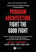 Program Architecture: Fight the Good Fight (Security, Audit and Leadership Series) 1032896000 Book Cover
