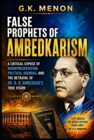 FALSE PROPHETS OF AMBEDKARISM B0GC7VLTBK Book Cover