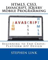 Html5, Css3, Javascript, Jquery Mobile Programming: Beginning to End Cross-Platform App Design 1511583436 Book Cover