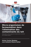 Micro-organismes de fermentation dans l'élimination des contaminants du lait (French Edition) 6203616621 Book Cover