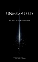UNMEASURED: Metric of Uncertainty B0GS5DGBFV Book Cover
