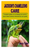 Jackson's Chameleons Care: The best owner's manual on everything you need to know about Jackson chameleons care guide B08GFSZHK7 Book Cover