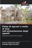 Polpa di agrumi o mallo di soia nell'alimentazione degli agnelli: Diete ad alto contenuto di concentrato (Italian Edition) 6208735653 Book Cover