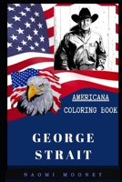 George Strait Americana Coloring Book: Patriotic and a Great Stress Relief Adult Coloring Book (George Strait Coloring Books) B08GBHDTP8 Book Cover