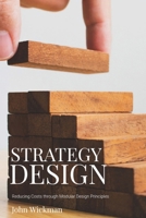STRATEGY DESIGN: Reducing costs through modular design principles B0GPQ13T88 Book Cover