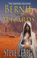 Bernie and the Wizards 0990883159 Book Cover