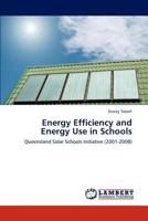 Energy Efficiency and Energy Use in Schools: Queensland Solar Schools Initiative 3659184829 Book Cover