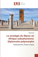 La stratégie du Maroc en Afrique subsaharienne: Diplomatie polymorphe 6138480392 Book Cover