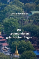 Die spannendsten griechischen Sagen (German Edition) B0CLM646KQ Book Cover