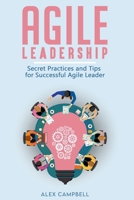 Agile Leadership: Secret Practices and Tips for Successful Agile Leader B08TKY1BP4 Book Cover