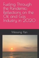 Fueling Through the Pandemic: Reflections on the Oil and Gas Industry in 2020 B0C4M9H22K Book Cover