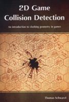 2D Game Collision Detection: An introduction to clashing geometry in games 1479298123 Book Cover