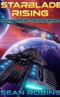 Starblade Rising: An Epic Military Sci-fi/Space Opera Adventure (Renegades of the Void) B0FMSTMSPP Book Cover