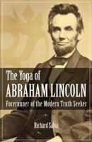 The Yoga of Abraham Lincoln: Forerunner of the Modern Truth Seeker 1565893026 Book Cover