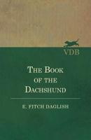 The Book of the Dachshund 1528710843 Book Cover