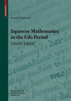 Japanese Mathematics in the Edo Period (1600-1868): A Study of the Works of Seki Takakazu (?-1708) and Takebe Katahiro (1664-1739) 3764387440 Book Cover