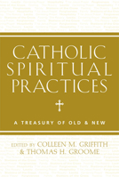 Catholic Spiritual Practices: A Treasury of Old and New 1612615651 Book Cover