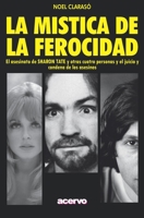 La Mística de la Ferocidad: El asesinato de SHARON TATE y otras cuatro personas y el juicio y condena de los asesinos (Spanish Edition) 8470020048 Book Cover