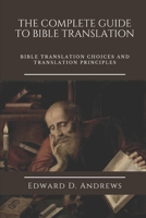 THE COMPLETE GUIDE TO BIBLE TRANSLATION Bible Translation Choices and Translation Principles 0692728716 Book Cover