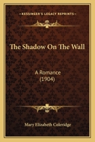 The Shadow On The Wall: A Romance 1167219465 Book Cover