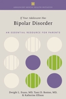 If Your Adolescent Has Bipolar Disorder: An Essential Resource for Parents 0197636020 Book Cover